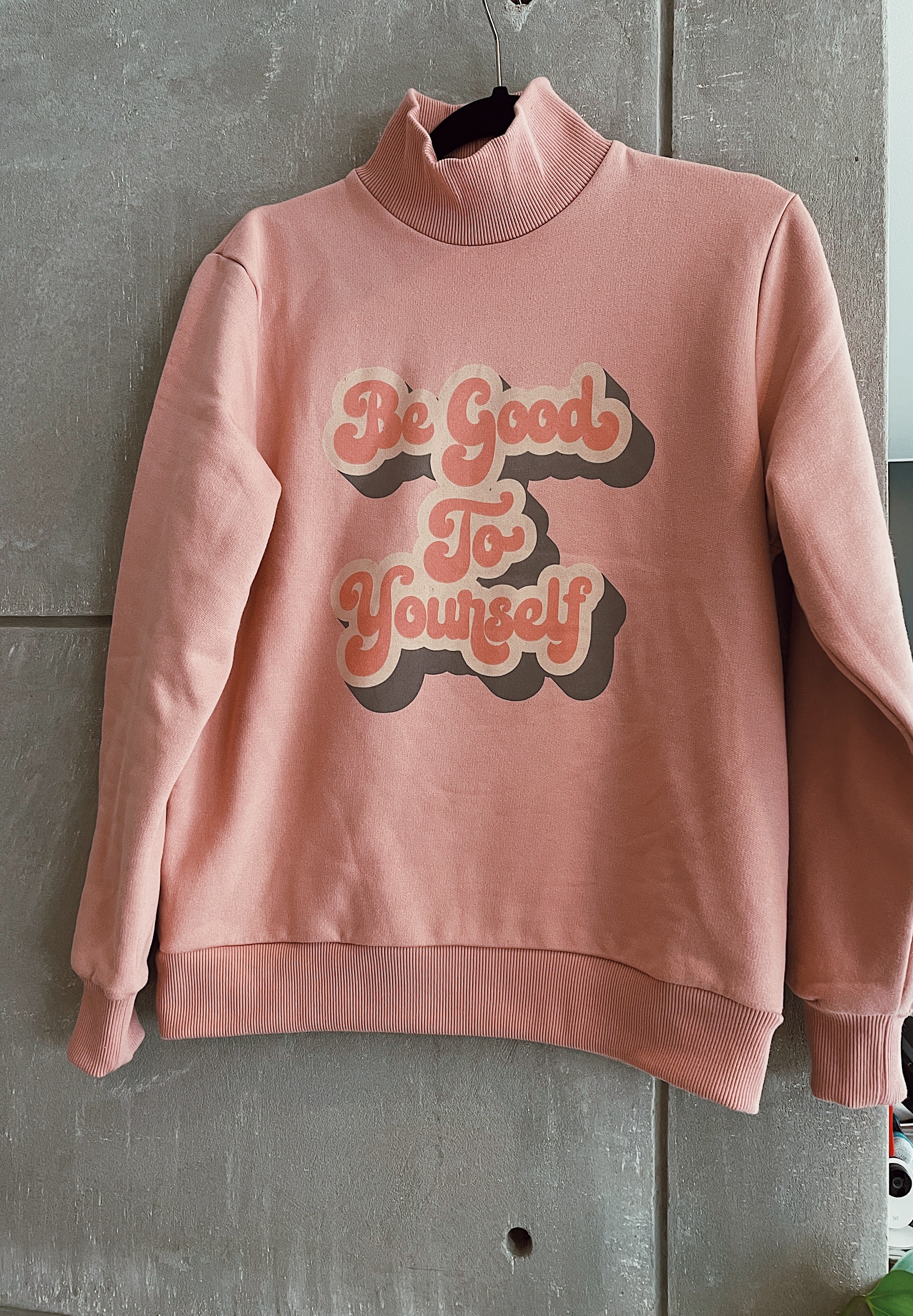 Sweatshirt “Be Good To Yourself”